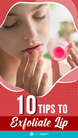 10 Tips To Exfoliate Lips